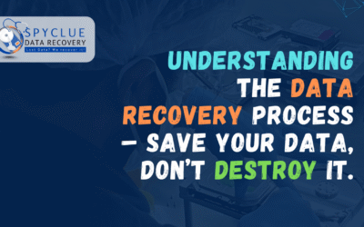 Understanding the Data Recovery Process – Save Your Data, Don’t Destroy It